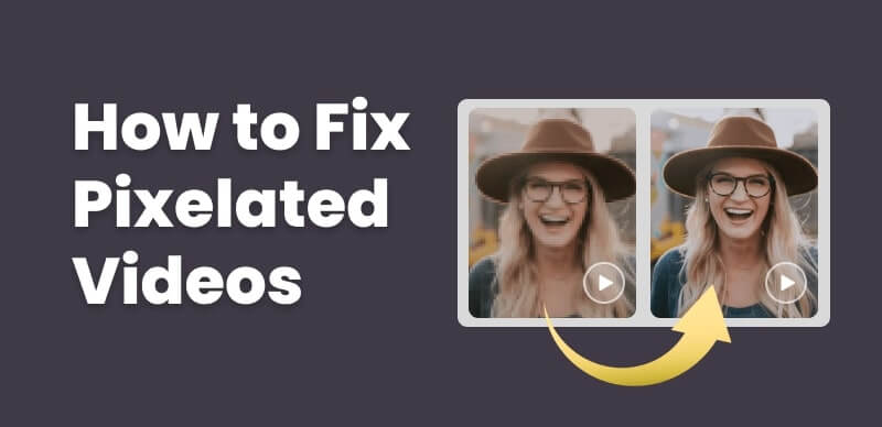 how to fix pixelated videos
