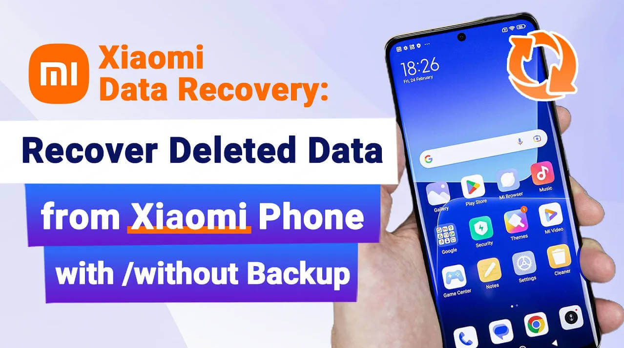 How to Recover Deleted Data from Xiaomi Phone with/without Backup